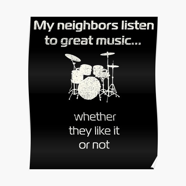 Drums | my neighbors listen to great music | drummers Poster