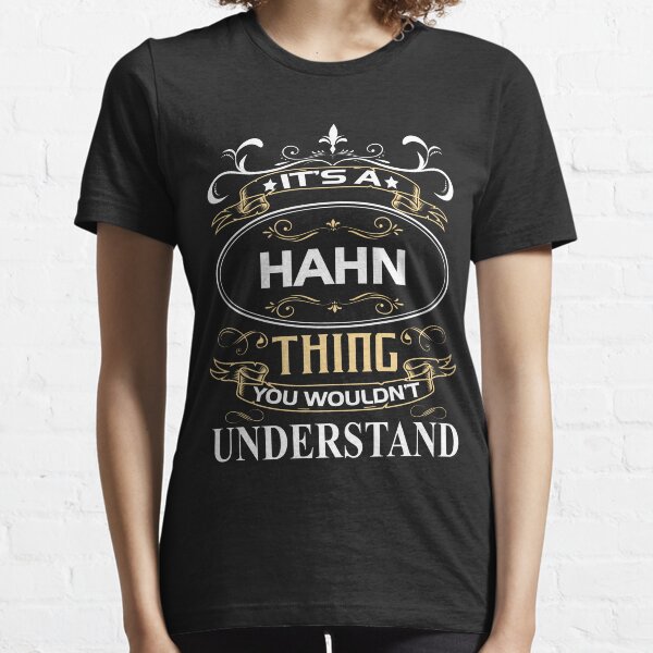 Hahn Name Shirt It's A Hahn Thing You Wouldn't Understand Essential T-Shirt