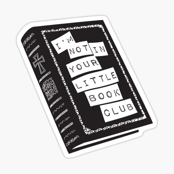 Item preview, I'm Not In Your Little Book Club Protest Pro-Choice Anti Bible Religion Atheist Agnostic Supreme Court designed and sold by ByAmandaHearn.