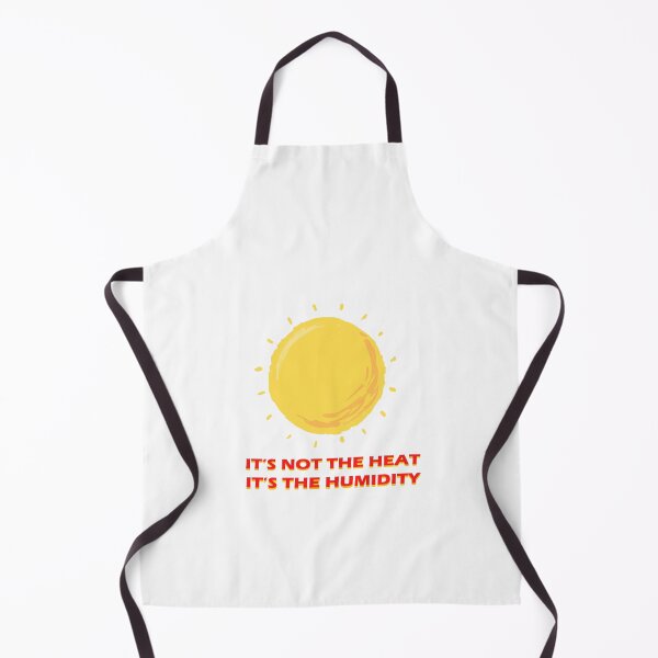 Item preview, it's not the heat it's the humidity,summer designed and sold by RYUK20.