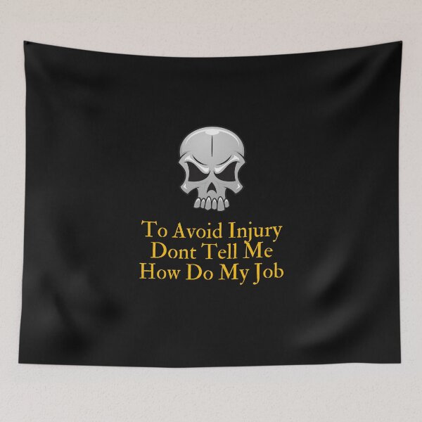 Item preview, To Avoid Injury Dont Tell Me How Do My Job designed and sold by yassminishop.