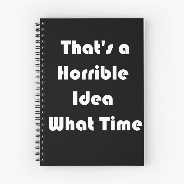 Item preview, Horrible Idea What Time Graphic Novelty Sarcastic Funny designed and sold by jaftees.