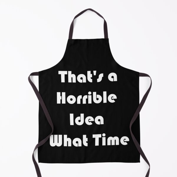Item preview, Horrible Idea What Time Graphic Novelty Sarcastic Funny designed and sold by jaftees.