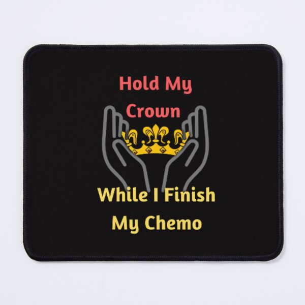 Item preview, Hold My Crown While I Finish My Chemo designed and sold by Rozita Rozy.