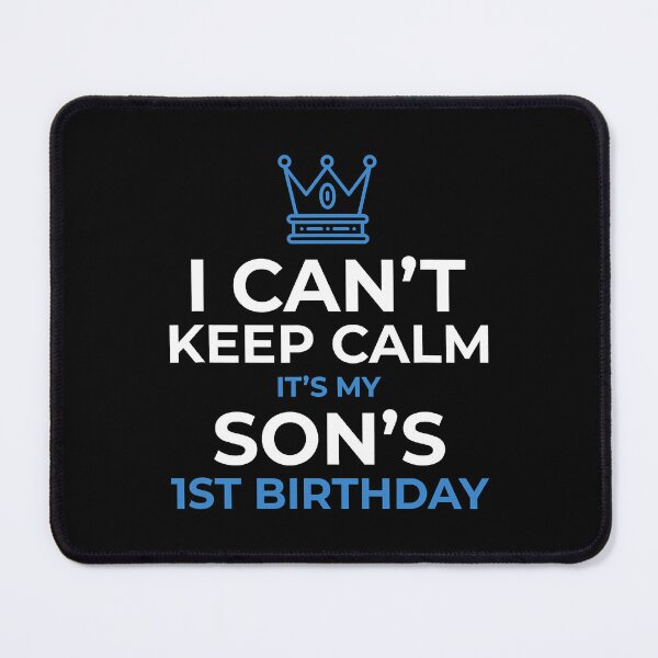 Item preview, I Cant Keep Calm Its My Son's 1st Birthday Boy Kid designed and sold by PameGraha.