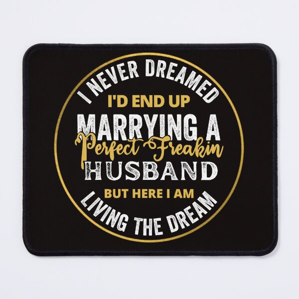 Item preview, i never dreamed id end up to be a perfect freaking husband but here i am killing it designed and sold by kjatrendytees.