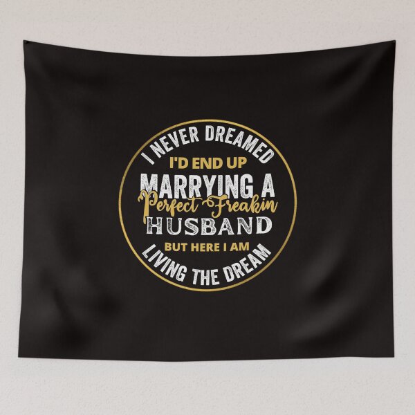 Item preview, i never dreamed id end up to be a perfect freaking husband but here i am killing it designed and sold by kjatrendytees.