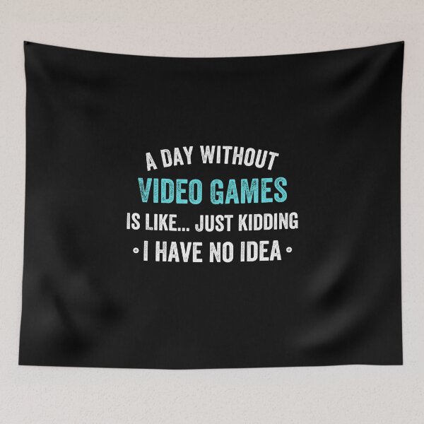 Item preview, A Day Without Video games Is Like Just Kidding I Have No Idea designed and sold by Pillowaza.
