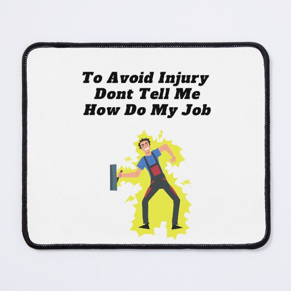 Item preview, To Avoid Injury Dont Tell Me How Do My Job designed and sold by yassminishop.