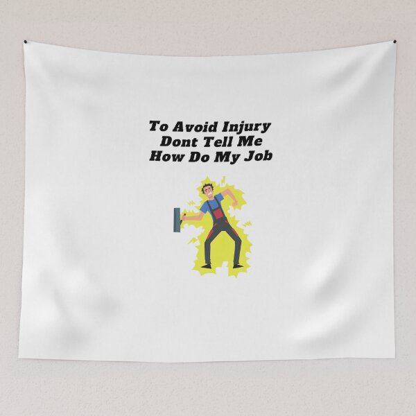 Item preview,  To Avoid Injury Dont Tell Me How Do My Job designed and sold by yassminishop.