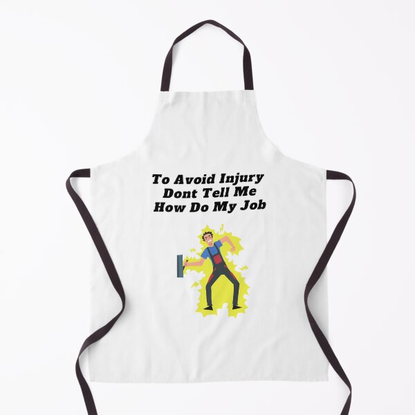Item preview, To Avoid Injury Dont Tell Me How Do My Job designed and sold by yassminishop.