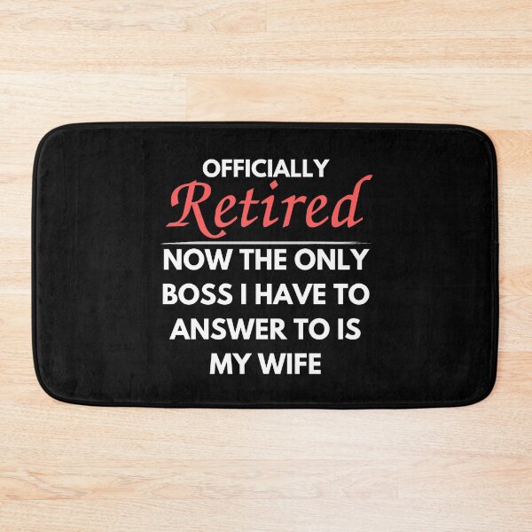 Item preview, Officially Retired Now The Only Boss I Have To Answer to is my wife designed and sold by Pillowaza.
