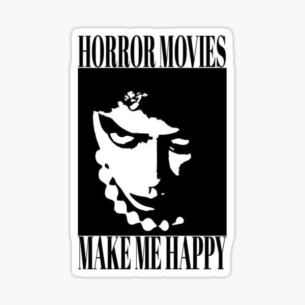 horror-movies-make-me-happy-scary-face-horror-art-sticker-by-2customss-redbubble