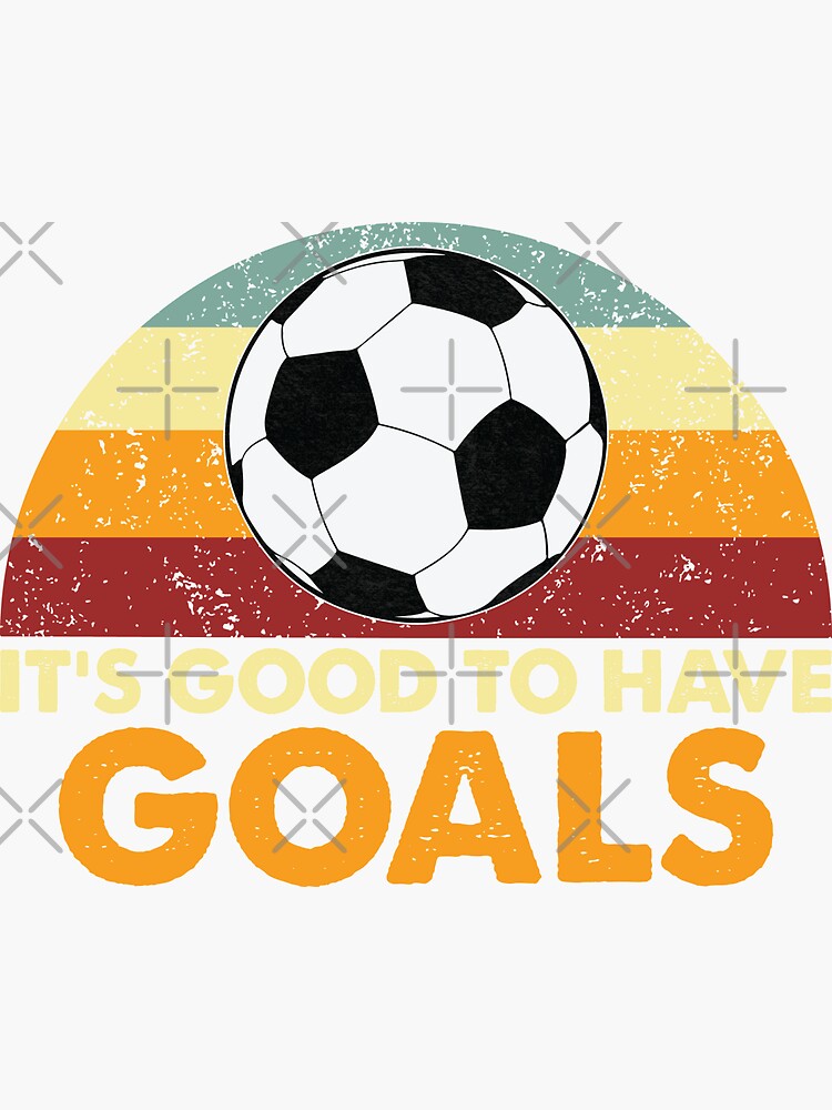 "Retro Its Good To Have Goals Soccer " Sticker by JamesApinardo Redbubble