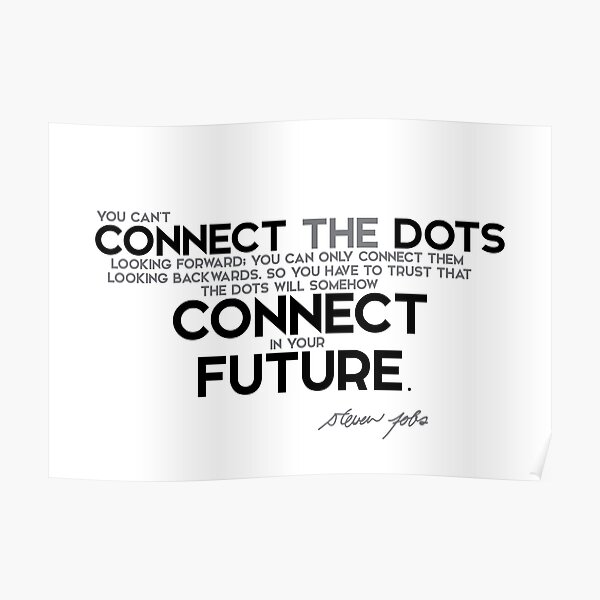 connect the dots looking backwards - steve jobs Poster