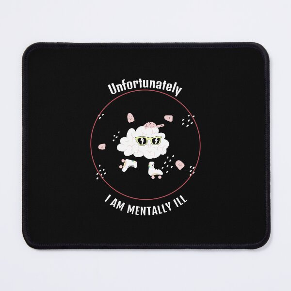 Item preview, Unfortunately I am mentally ill designed and sold by behappyshirts.