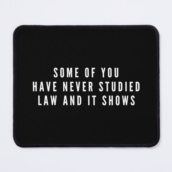 Item preview, Some Of You Have Never Studied Law And It Shows - Lawyer designed and sold by texteestore.