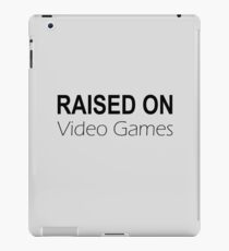 Raised on Video Games iPad Case/Skin