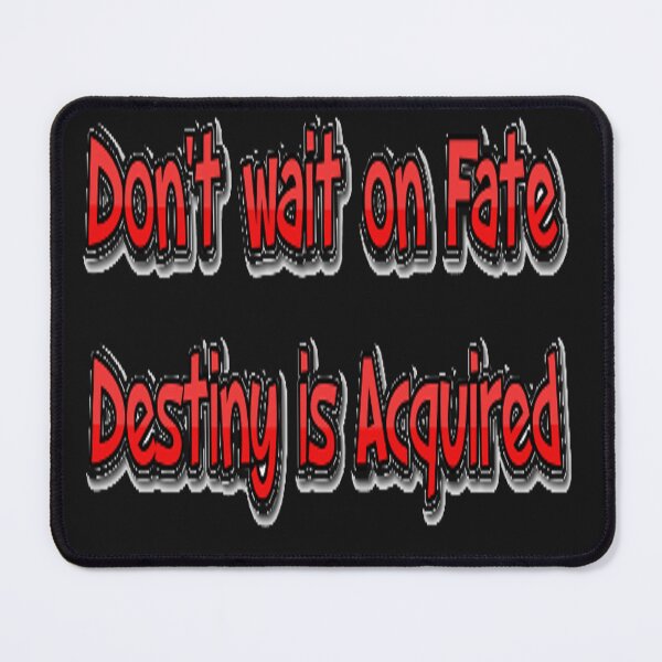 Item preview, DON'T WAIT ON FATE-DESTINY IS ACQUIRED designed and sold by Infopreneur1231.