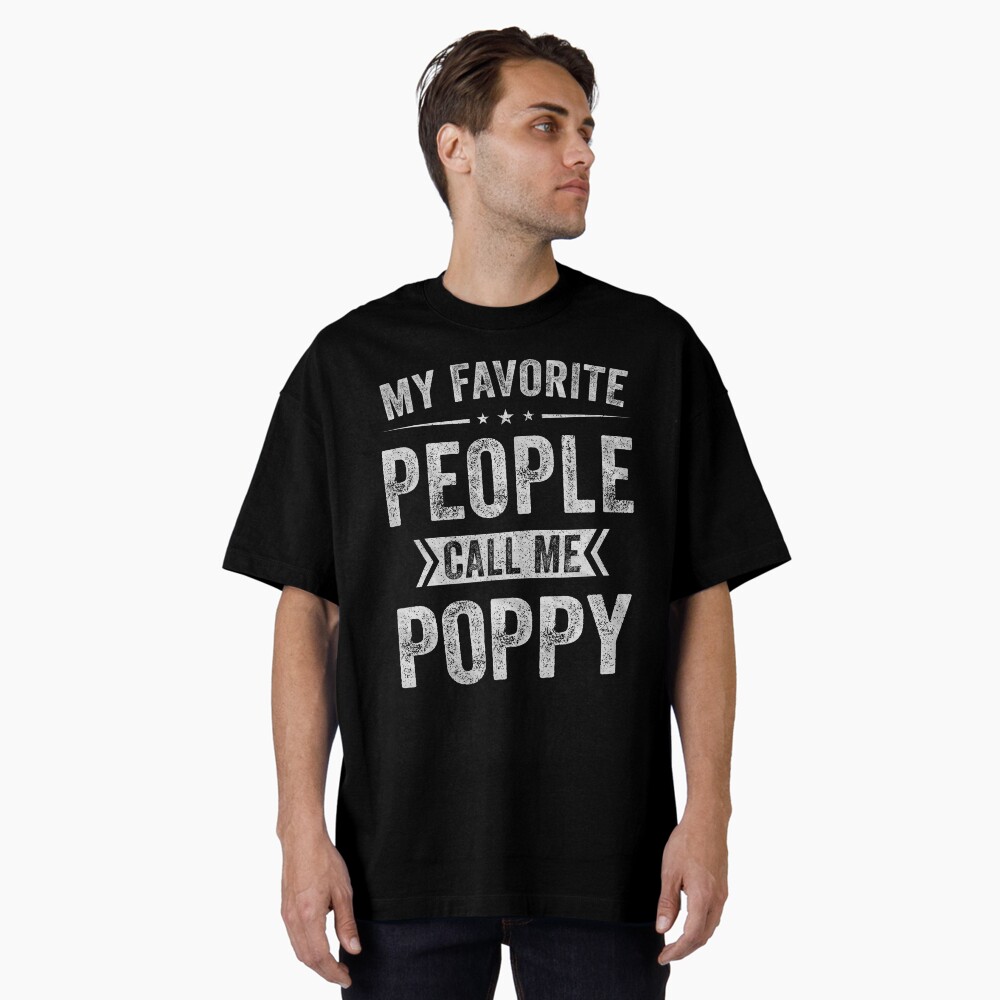 My Favorite People Call Me Poppy Gifts Poppy Fathers