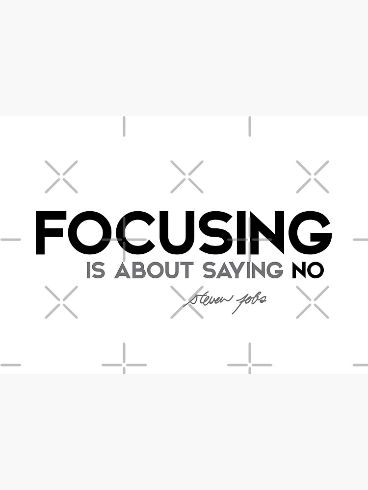 focusing is about saying no - steve jobs by razvandrc