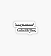 We don't need no education Sticker