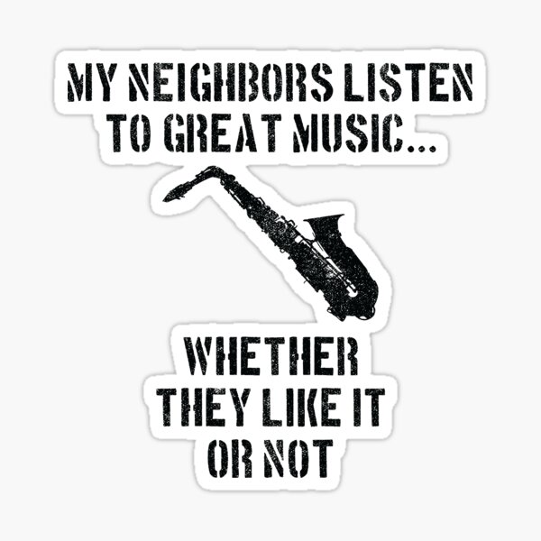 Item preview, Saxophone | my neighbors listen to great music designed and sold by Gregg Brinkerhoff.