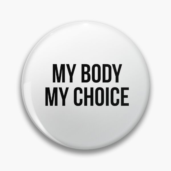 Item preview, my body my choice  designed and sold by Popzeyy.