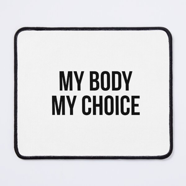 Item preview, my body my choice  designed and sold by Popzeyy.