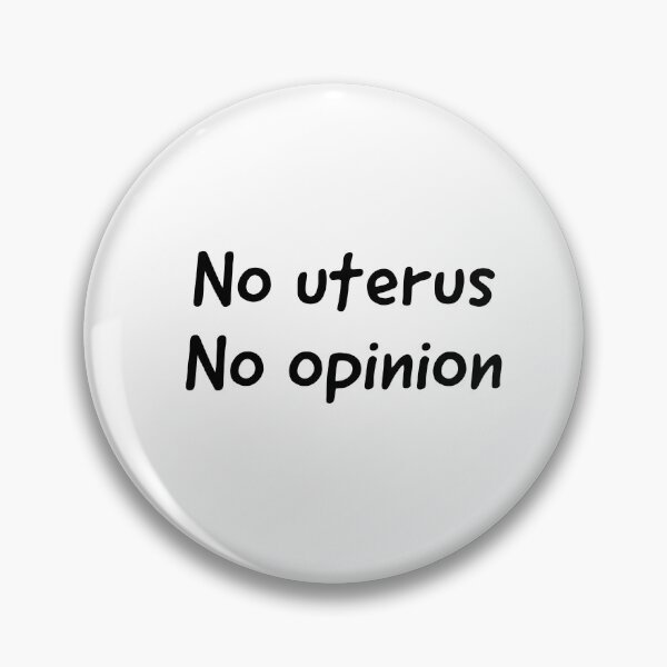 Item preview, no uterus no opinion  designed and sold by Popzeyy.
