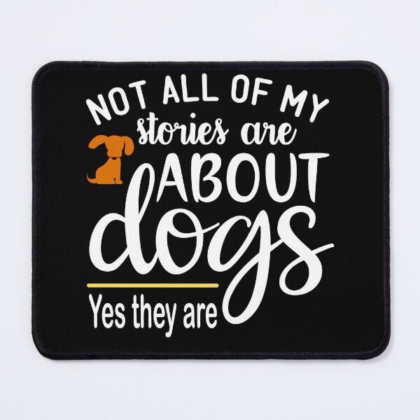 Item preview, Not All Of My Stories Are About Dogs Yes They Are designed and sold by ZiesMerch.