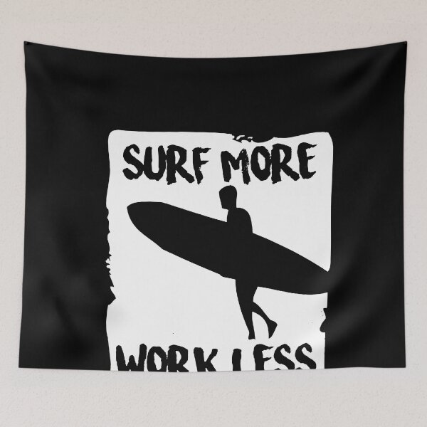 Item preview, Surf More Work Less Novelty Surf designed and sold by ShaneGuzman.