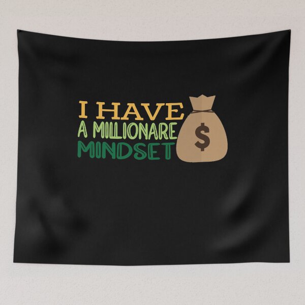 Item preview, I Have A Millionaire Mindset, Work Harder To Grow Wealth Self-Improvement designed and sold by ghostsanda.
