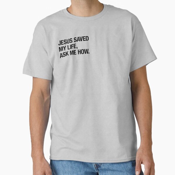Item preview, Jesus Saved My Life, Ask Me How. designed and sold by firelightdesign.