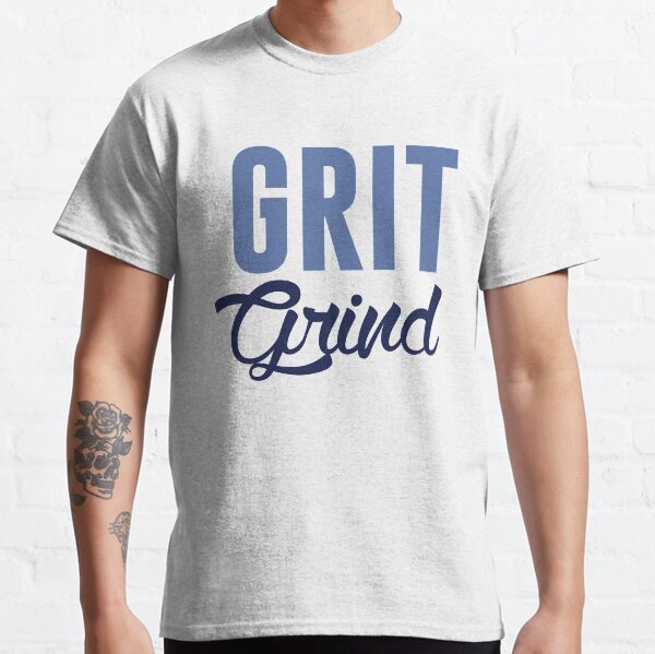 grit and grind t shirt