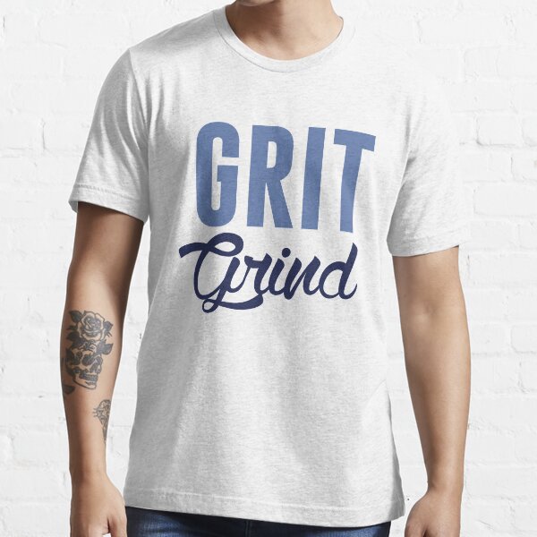 grit and grind t shirt