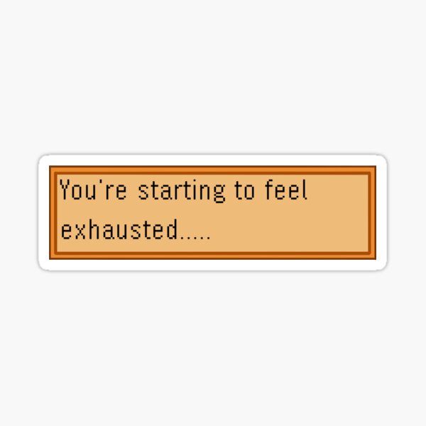 Item preview, Exhausted - Stardew designed and sold by SarahKStickers.