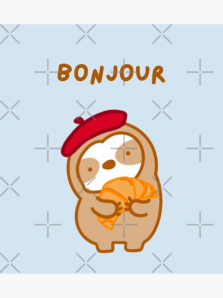 "Bonjour French Croissant Sloth " Poster for Sale by theslothinme