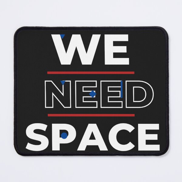 Item preview, We need space Black background designed and sold by dineshshop1.