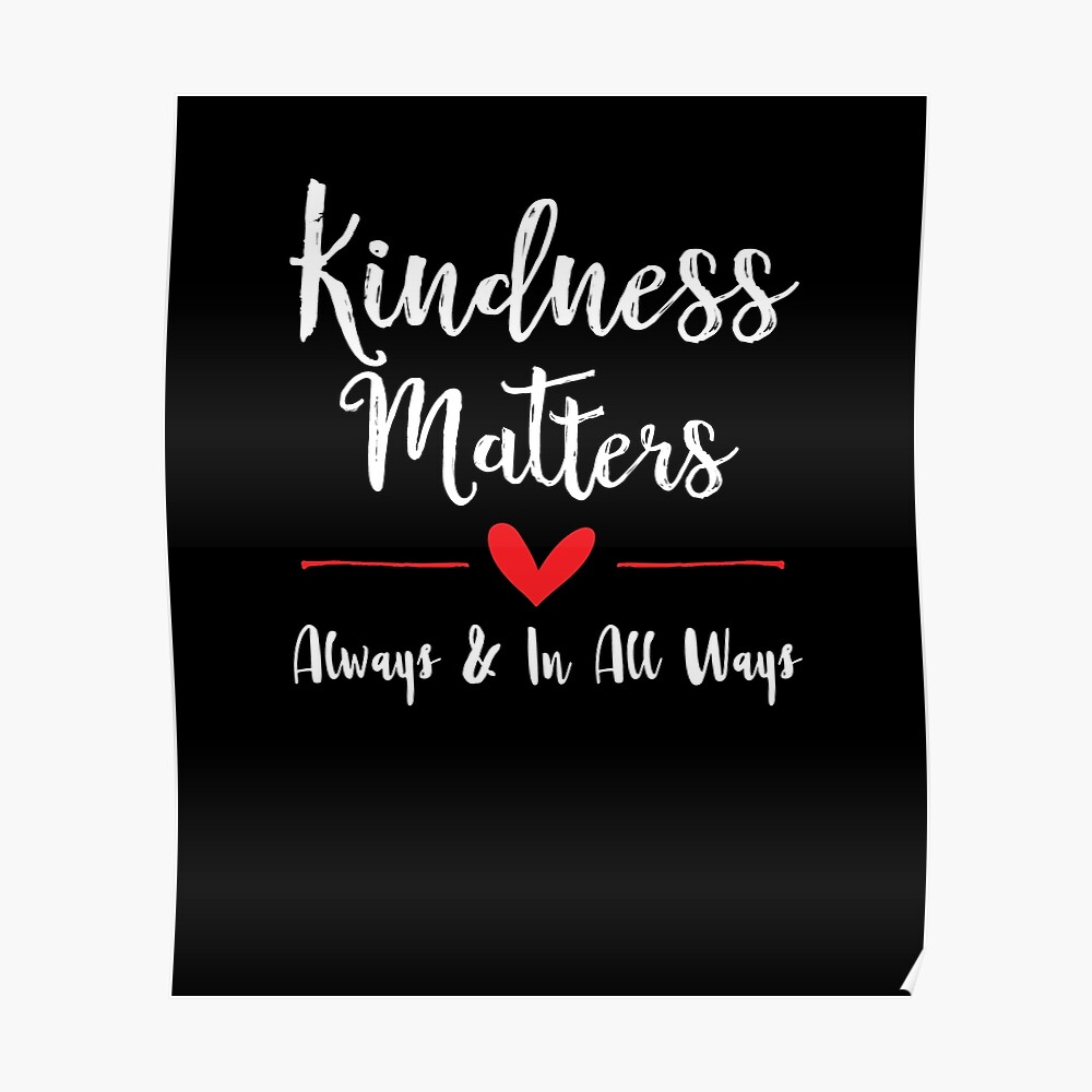 kindness-matters-poster-by-treesak-redbubble