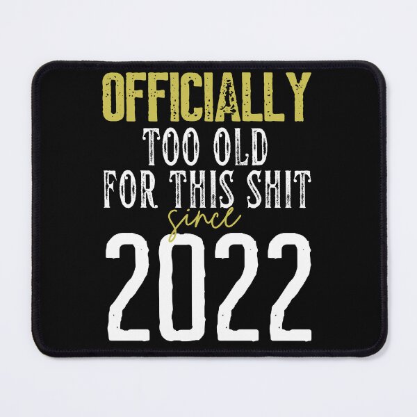 Item preview, Too old for this shit since 2022 designed and sold by trendingatees.