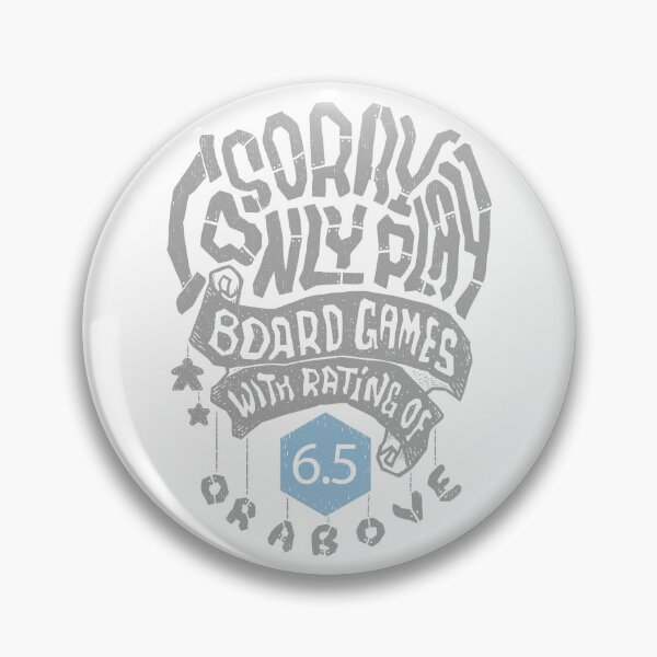 Item preview, Sorry I Only Play Board Games With Rating Of 6.5 or Above (light) designed and sold by RoleplayRealm.
