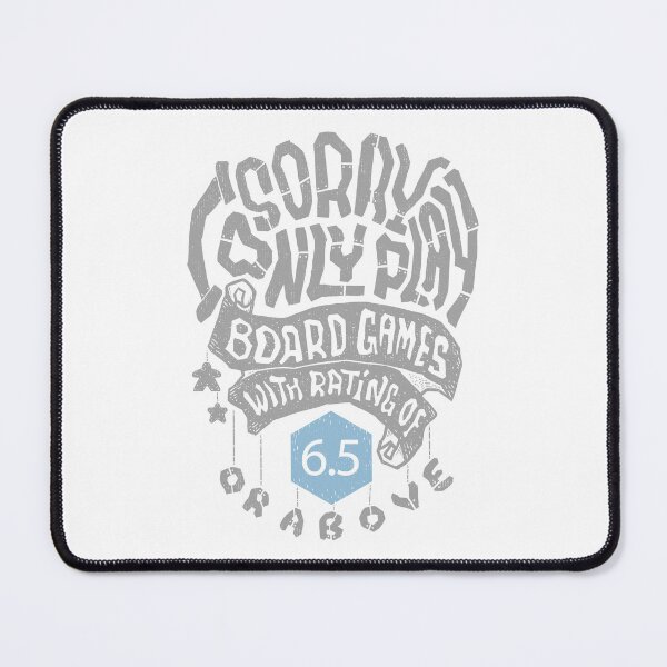 Item preview, Sorry I Only Play Board Games With Rating Of 6.5 or Above (light) designed and sold by RoleplayRealm.