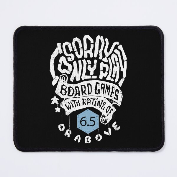 Item preview, Sorry I Only Play Board Games With Rating Of 6.5 or Above (dark) designed and sold by RoleplayRealm.