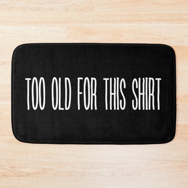 Item preview, Too old for this shirt designed and sold by trendingatees.