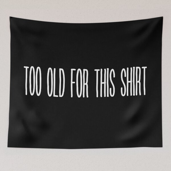 Item preview, Too old for this shirt designed and sold by trendingatees.