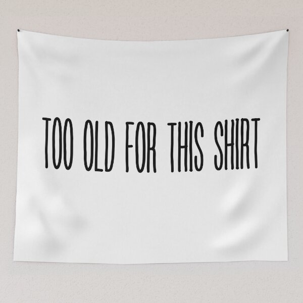 Item preview, Too old for this shirt t-shirt designed and sold by trendingatees.