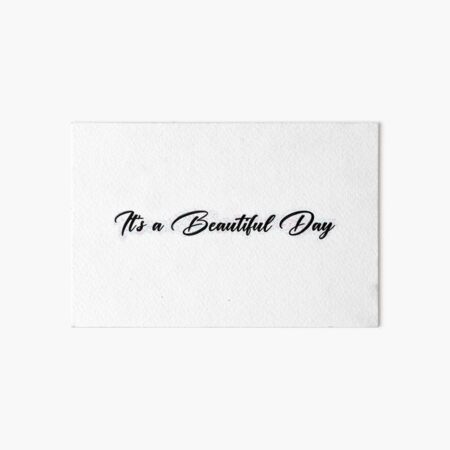 It´s a Beautiful Day - mach es zu deiner schönen Erinnerung Galeriedruck