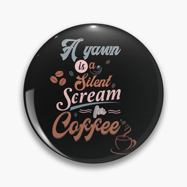 Item preview, A Yawn is a Silent Scream for Coffee designed and sold by HappyLifeCreate.