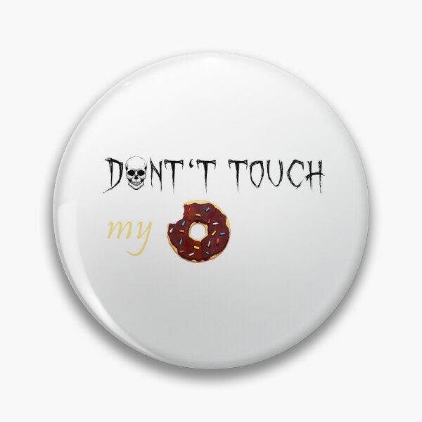 Item preview, Don't touch my donut! designed and sold by J12-M08.